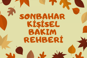 sonbahar kişisel bakım rehberi